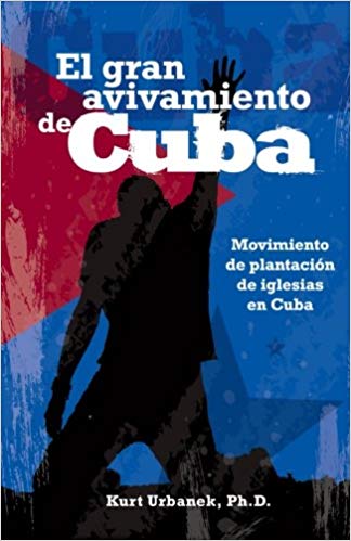El gran avivamiento de Cuba: Movimiento de plantacion de iglesias en Cuba