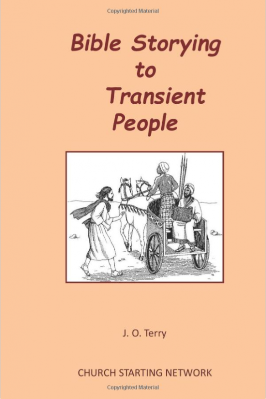 Bible Storying To Transient People: Storying God’s Word to Those in Transition and Where Long Term Access Is Not Possible